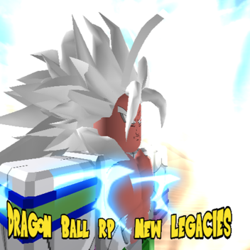 DRAGON BALL RP:NEW LEGACIES[]BETA[]