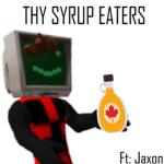 Thy Syrup Eaters