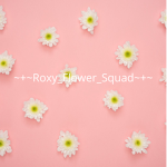 _+_Roxy-Flower Squad_+_