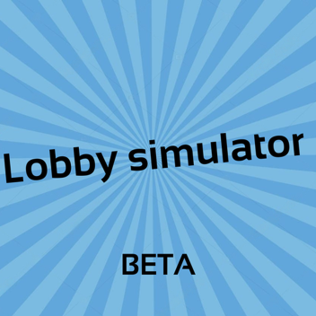 lobby simulator [BETA]