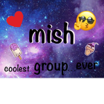 mish’s coolest group ever
