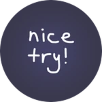 NICE TRY