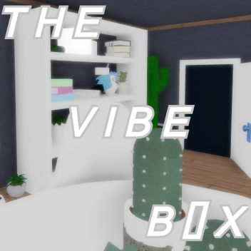 The Vibe Box! [NEW ANIMATIONS!]