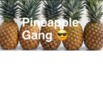 Pineapple Gang!!