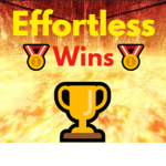 Effortless Wins