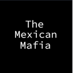 - The Mexican Mafia -