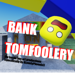 Bank Tomfoolery