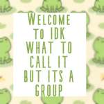 Idk what to call it but its a group