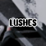 ・L u s h e s ・