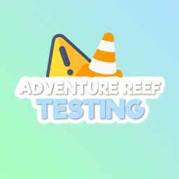 Testing | Adventure Reef