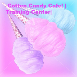 Cotten Candy Cafe! | Training Center |
