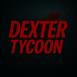Dexter Tycoon 🔪