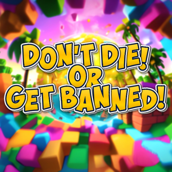 DONT DIE OR GET BANNED [SECRET EVENT]