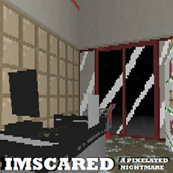 Imscared: A Pixelated Nightmare (W.I.P)