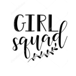 GURRRRRL SQUAD!!!!!