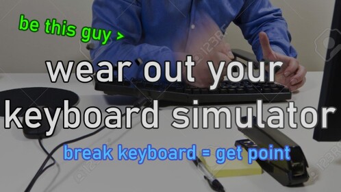 wear out your keyboard simulator