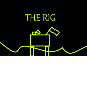 THE RIG