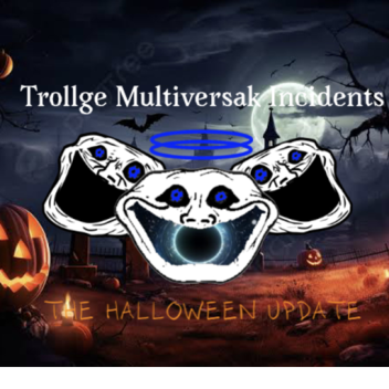 Trollge Multiversal Incidents