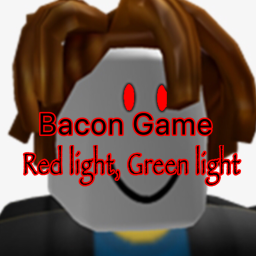 Bacon Game (Red Light, Green Light)