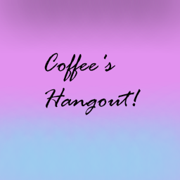 Coffee's Hangout!