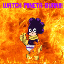 Watch Mineta burn for you to enjoy