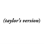 — taylor’s version —