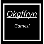 Okgffryn's Game's!