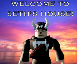 Seth’s House!