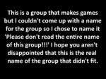 Please don't read the entire name of this group!!!