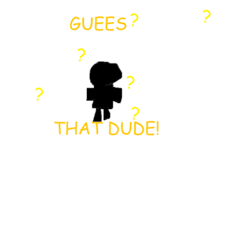 Guess And #### That Guy!
