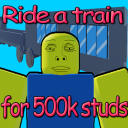 Ride a train for 500k studs (BETA)