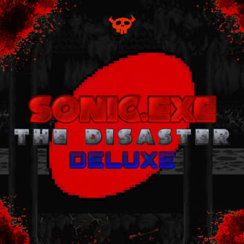 sonic.exe the disaster deluxe (old test)