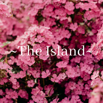 ~The Island~