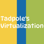 Tadpole's Virtualization
