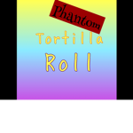 Phantom Tortilla Rollers
