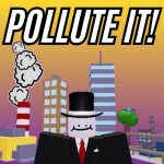 Pollute It!  [NEW RELEASE 🌇]