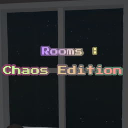 Rooms : Chaos Edition
