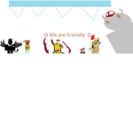 :D We are Friendly :D