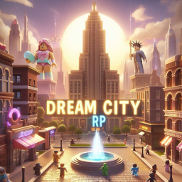 Dream City RP!🏡 (BETA) Work in Progress
