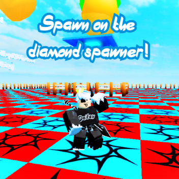 Spawn on the diamond spawner!