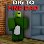 [UPDATE] Dig to find Dad Roblox game thumbnail