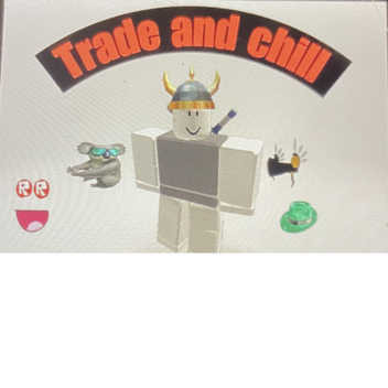 trade and chill