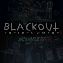Blackout Entertainment: Incomplete
