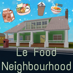 ~ Le Food  Neighbourhood ~  [Read Desc]