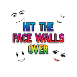 Hit the face walls over! [WIP]