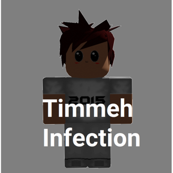 Timmeh Infection