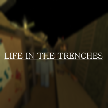 Life In The Trenches [SHOWCASE]