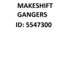 Makeshift Gangers