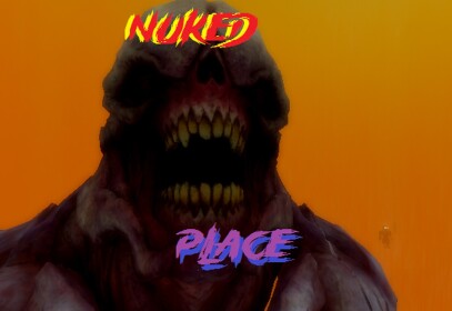 Nuked Place [This game has many glitches and bugs]