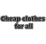 Cheap Clothes For All..